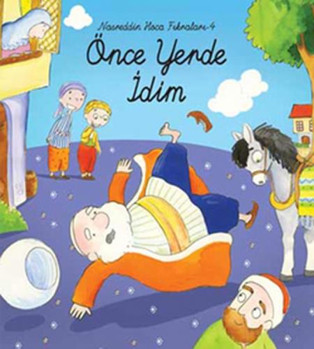 Önce Yerde İdim / Nasreddin Hoca Fıkraları-4