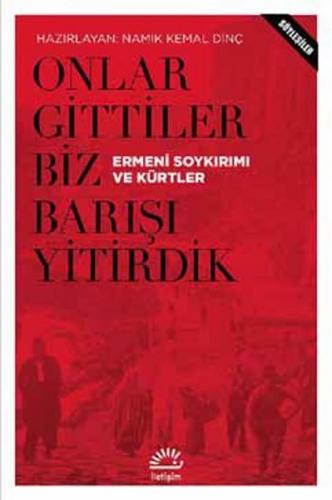 Onlar Gittiler Biz Barışı Yitirdik Ermeni Soykırımı ve Kürtler