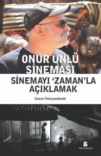 Onur Ünlü Sineması Sinemayı ‘Zaman’La Açıklamak