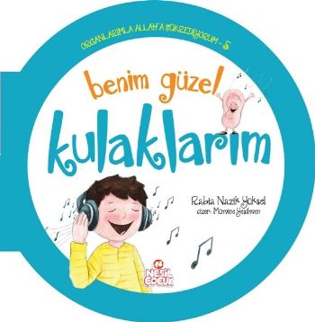 Organlarımla Allaha Şükrediyorum 5 - Benim Güzel Kulaklarım