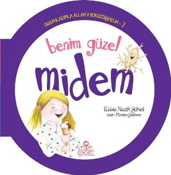 Organlarımla Allaha Şükrediyorum 7 - Benim Güzel Midem