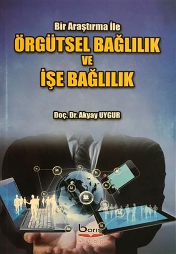 Örgütsel Bağlılık ve İşe Bağlılık - Bir Araştırma İle