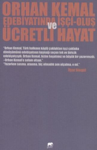 Orhan Kemal Edebiyatında İşçi-Oluş ve Ücretli Hayat