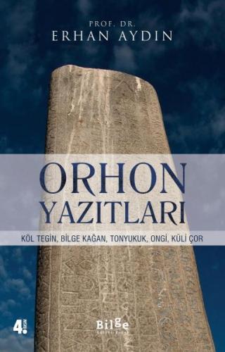 Orhon Yazıtları - Köl Tegin, Bilge Kağan, Tonyukuk,Ongi,Küli Çor