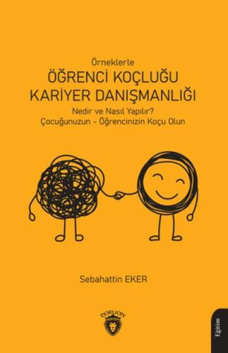 Örneklerle Öğrenci Koçluğu ve Kariyer Danışmanlığı