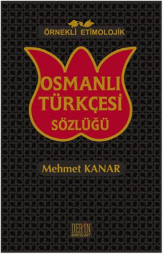 Örnekli Etimolojik Osmanlı Türkçesi Sözlüğü (Ciltli)