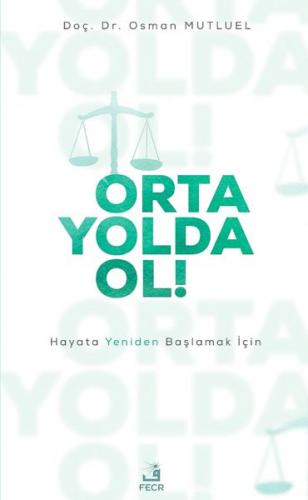 Orta Yolda Ol! - Hayata Yeniden Başlamak İçin