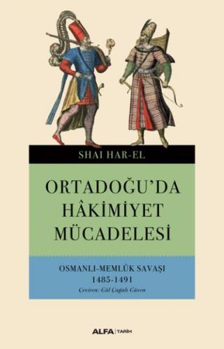 Ortadoğuda Hakimiyet Mücadelesi Osmanlı - Memlük Savaşı 1485-1491