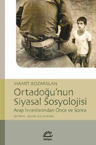 Ortadoğu'nun Siyasal Sosyolojisi Arap İsyanlarından Önce ve Sonra