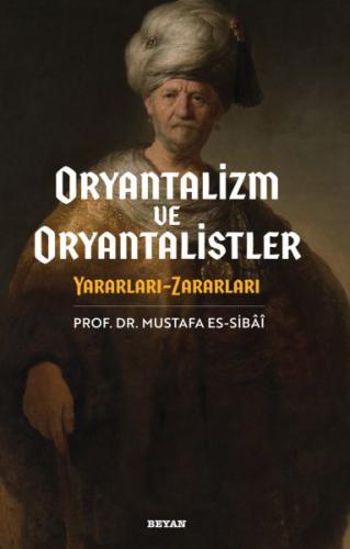 Oryantalizim ve Oryantalistler Yararları - Zararları