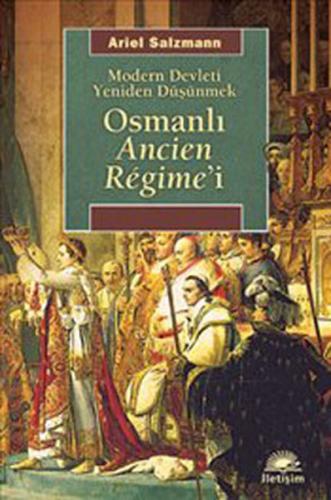 Osmanlı Ancien Regime'i Modern Devleti Yeniden Düşünmek