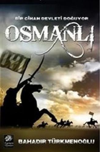 Osmanlı - Bir Cihan Devleti Doğuyor