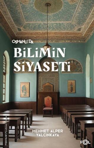 Osmanlı’da Bilimin Siyaseti