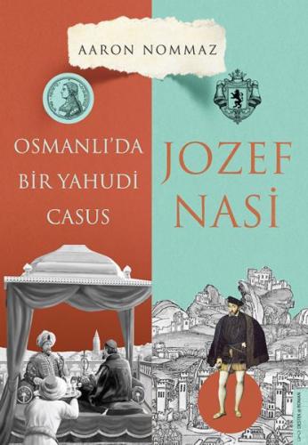 Osmanlı’da Bir Yahudi Casus Josef Nasi