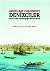 Osmanlı’dan Cumhuriyet’e Denizciler Yelkenli ve Buharlı Çağın Emektarl