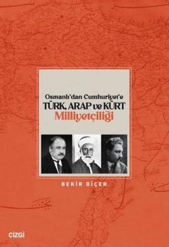 Osmanlı’dan Cumhuriyet’e Türk, Arap ve Kürt Milliyetçiliği