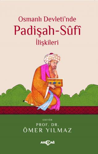 Osmanlı Devleti’nde Padişah - Sufi İlişkileri