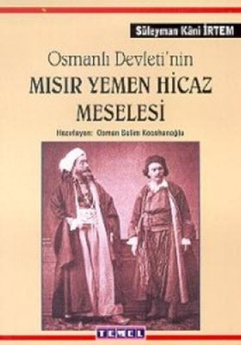 Osmanlı Devleti’nin Mısır Yemen Hicaz Meselesi