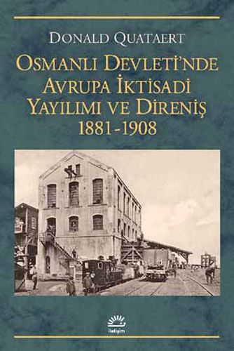 Osmanlı Devleti'nde Avrupa İktisadi Yayılımı ve Direnişi 1881-1908