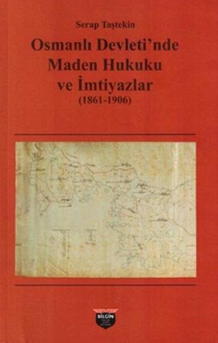 Osmanlı Devleti'nde Maden Hukuku ve İmtiyazlar (1861-1906)