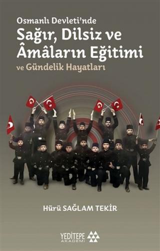 Osmanlı Devleti'nde Sağır, Dilsiz ve Amaların Eğitimi ve Gündelik Haya