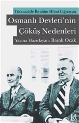 Osmanlı Devleti'nin Çöküş Nedenleri Tüccarzade İbrahim Hilmi Çığıraçan