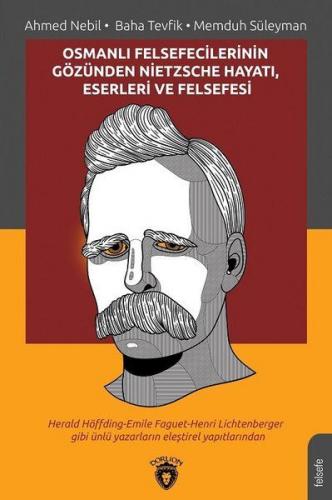 Osmanlı Felsefecilerinin Gözünden Nietzsche Hayatı Eserleri ve Felsefe