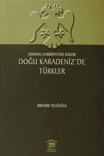 Osmanlı Hakimiyetine Kadar Doğu Karadeniz’de Türkler