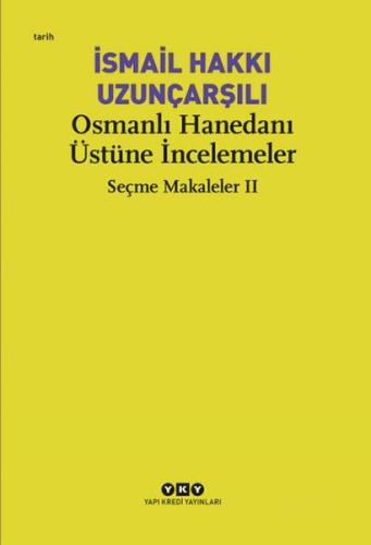 Osmanlı Hanedanı Üstüne İncelemeler - Seçme Makaleler Iı