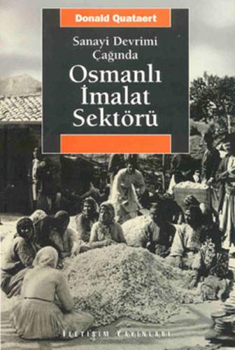 Osmanlı İmalat Sektörü / Sanayi Devrimi Çağında