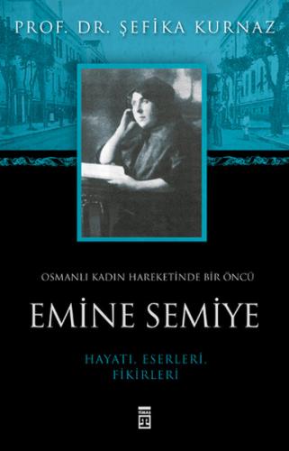 Osmanlı Kadın Hareketinde Bir Öncü Emine Semiye