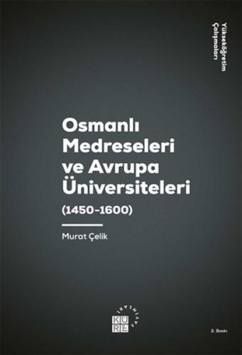 Osmanlı Medreseleri ve Avrupa Üniversiteleri 1450-1600