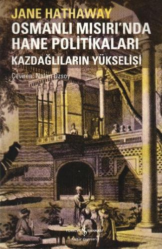 Osmanlı Mısırı'nda Hane Politikaları Kazdağlıların Yükselişi