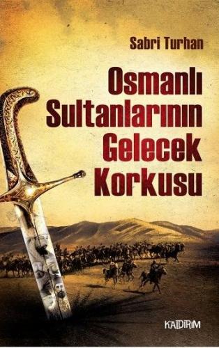 Osmanlı Sultanlarının Gelecek Korkusu