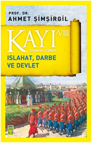 Osmanlı Tarihi Kayı 8 Islahat, Darbe ve Devlet