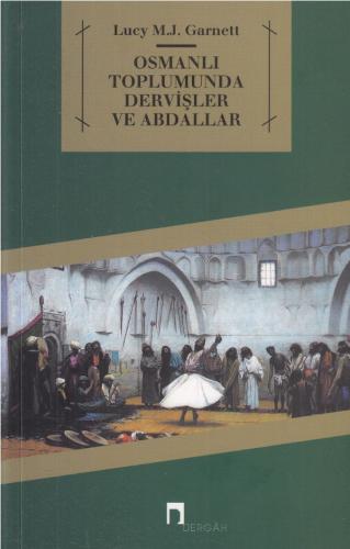 Osmanlı Toplumunda Dervişler ve Abdallar