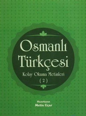 Osmanlı Türkçesi Kolay Okuma Metinleri -2