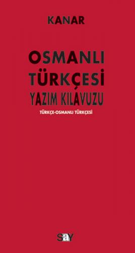 Osmanlı Yazım Kılavuzu Türkçe-Osmanlı Türkçesi