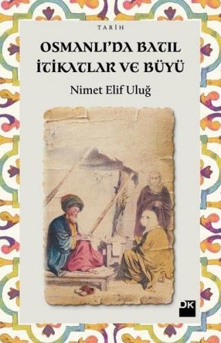 Osmanlı'da Batıl İtikatlar ve Büyü