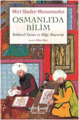 Osmanlıda Bilim Kültürel Yaratı ve Bilgi Alışverişi