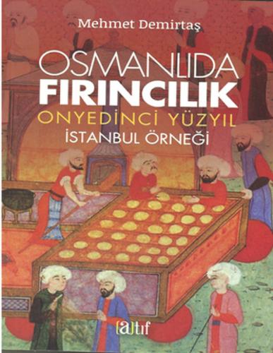 Osmanlıda Fırıncılık - Onyedinci Yüzyıl İstanbul Örneği