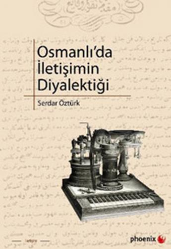 Osmanlı'da İletişimin Diyalektiği