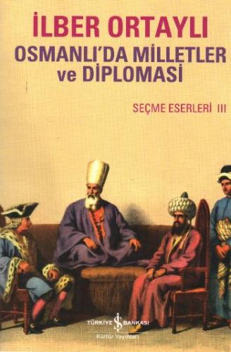 Osmanlı'da Milletler ve Diplomasi Seçme Eserler III