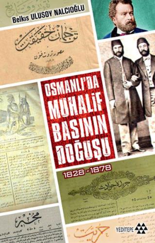 Osmanlıda Muhalif Basının Doğuşu 1828 - 1878