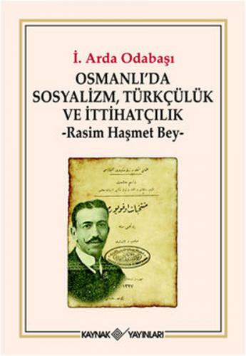 Osmanlı'da Sosyalizm, Türkçülük ve İttihatçılık Rasim Haşmet Bey