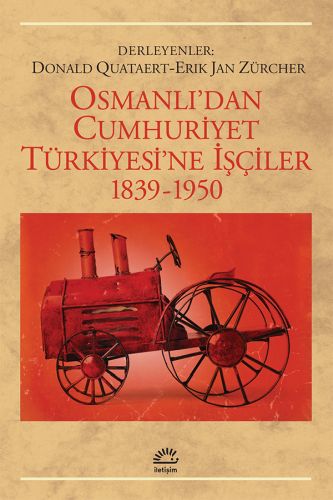 Osmanlıdan Cumhuriyet Türkiyesine İşçiler 1839-1950