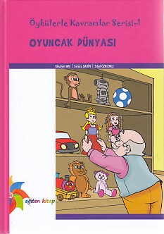 Öykülerle Kavramlar Serisi 1 - Oyuncak Dünyası (Ciltli)