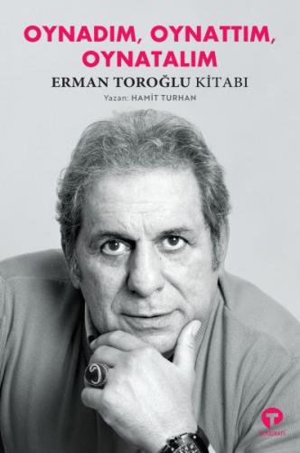 Oynadım, Oynattım, Oynatalım Erman Toroğlu Kitabı