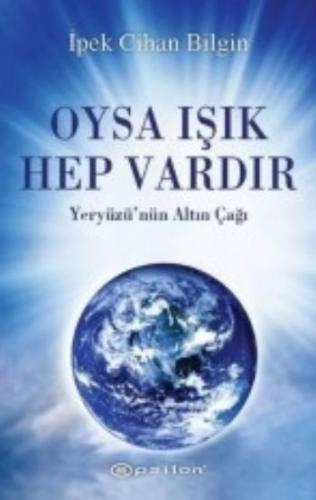 Oysa Işık Hep Vardır Yeryüzü'nün Altın Çağı