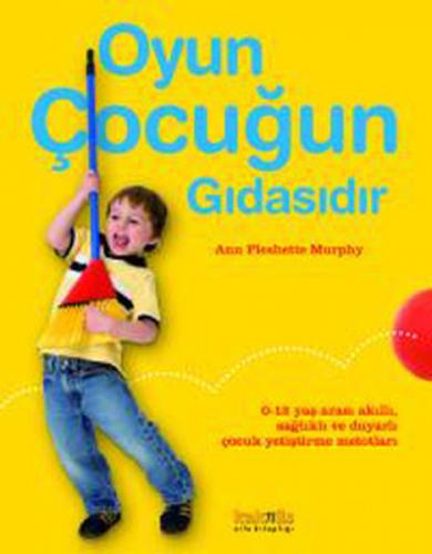 Oyun Çocuğun Gıdasıdır